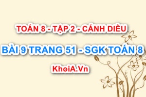 Bài 9 trang 51 Toán 8 Cánh Diều Tập 2